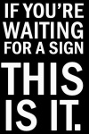 If You're Waiting for a Sign